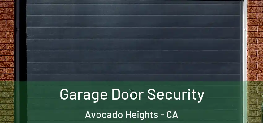 Garage Door Security Avocado Heights - CA